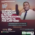 COPYRIGHT, TRADEMARK, INDUSTRIAL DESIGNS & PATENT REGISTRATION; PROSPECTS FOR LAWYERS IN NIGERIA