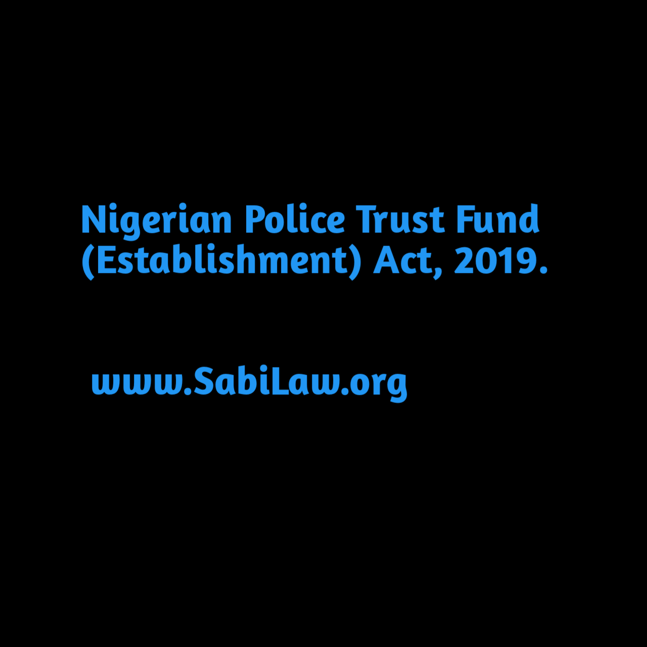 Copy of the Nigerian Police Trust Fund (Establishment) Act, 2019