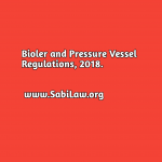 Boiler and Pressure Vessel Regulations, 2018.