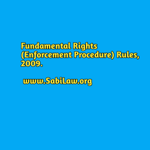 Fundamental Rights (Enforcement Procedure) Rules, 2009.