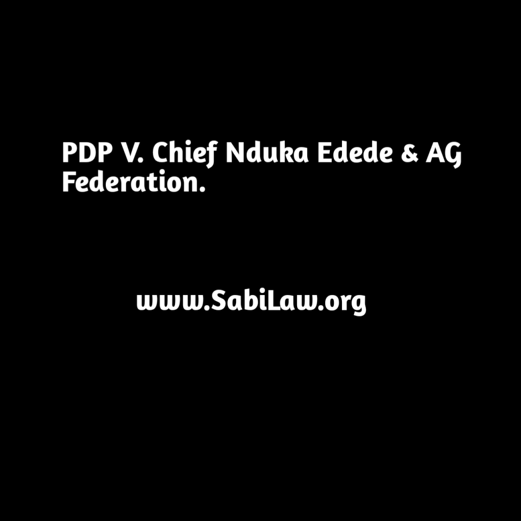 PDP V. Chief Nduka Edede & AG Federation