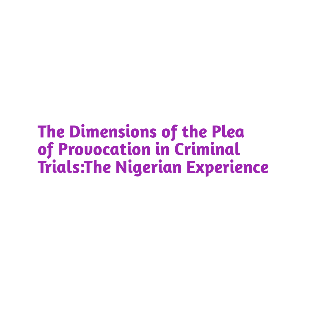 The Dimensions of the Plea of Provocation in Criminal Trials:The Nigerian Experience