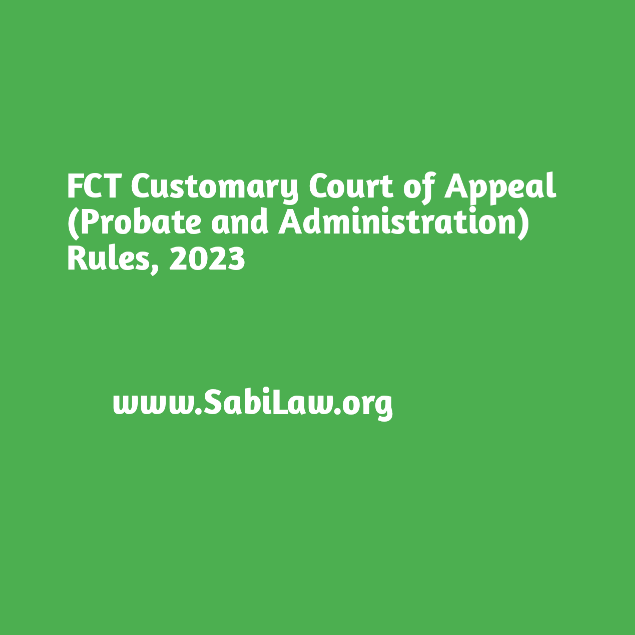 Click to download the FCT Customary Court of Appeal (Probate and Administration) Rules, 2023