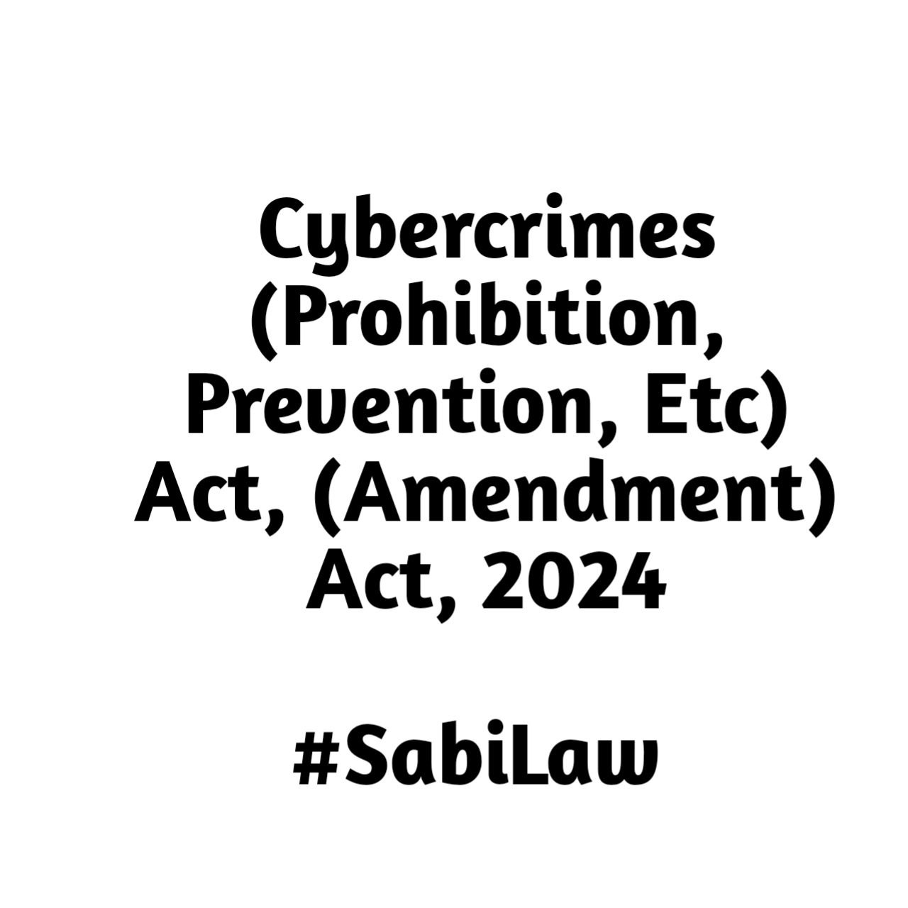 Cybercrimes (Prohibition, Prevention, etc.) Act, 2015 and Cybercrimes (Prohibition, Prevention, etc.) (Amendment) Act, 2024